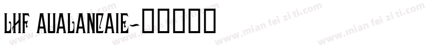 LHF AUALANCAIE字体转换